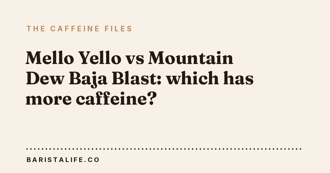 Mello Yello vs Mountain Dew Baja Blast: which has more caffeine?