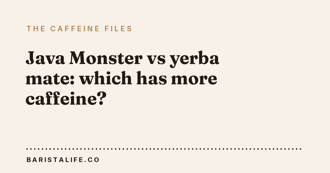 Java Monster vs yerba mate: which has more caffeine?