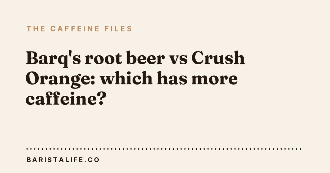 Barq's root beer vs Crush Orange: which has more caffeine?