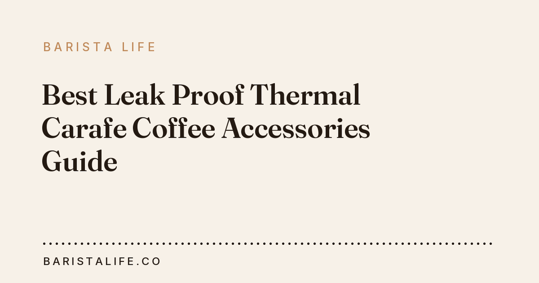 Best Leak Proof Thermal Carafe Coffee Accessories Guide