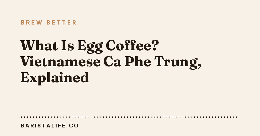 What Is Egg Coffee? Vietnamese Ca Phe Trung, Explained