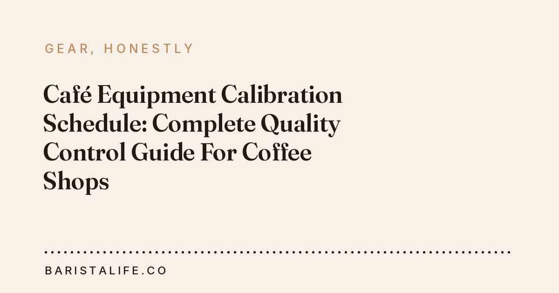 Café Equipment Calibration Schedule: Complete Quality Control Guide For Coffee Shops