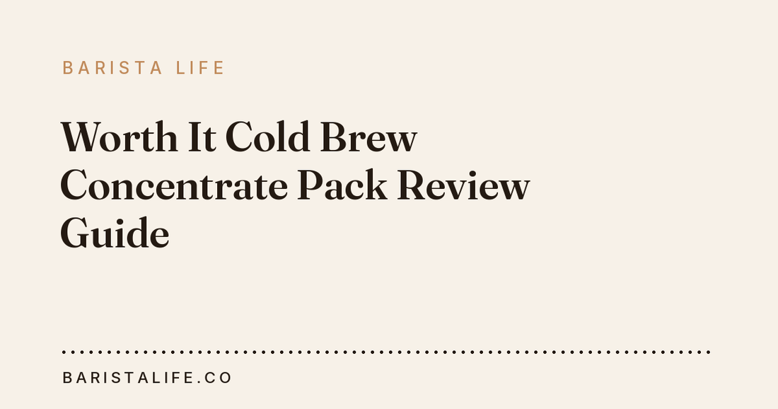 Worth It Cold Brew Concentrate Pack Review Guide