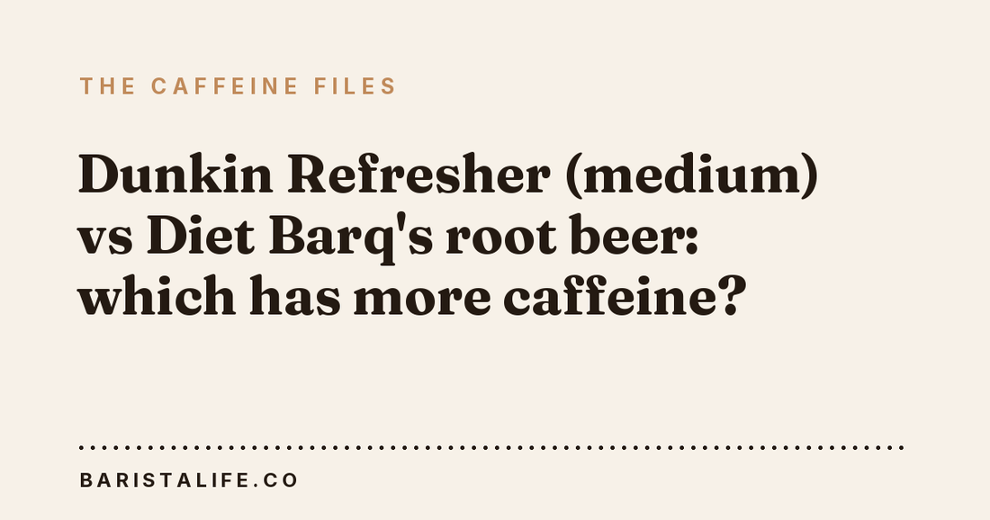Dunkin Refresher (medium) vs Diet Barq's root beer: which has more caffeine?