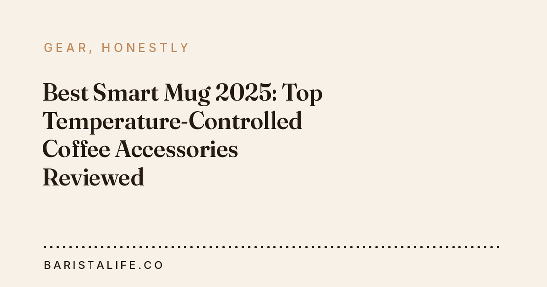 Best Smart Mug 2025: Top Temperature-Controlled Coffee Accessories Reviewed