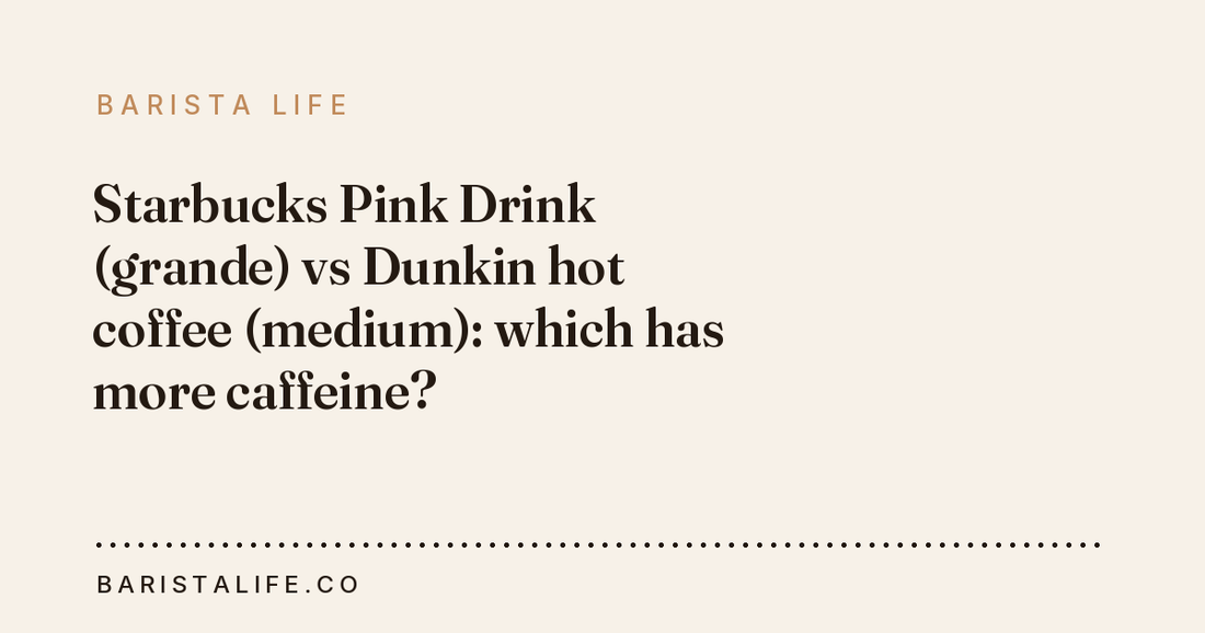 Starbucks Pink Drink (grande) vs Dunkin hot coffee (medium): which has more caffeine?