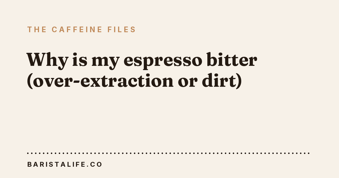 Why is my espresso bitter (over-extraction or dirt)