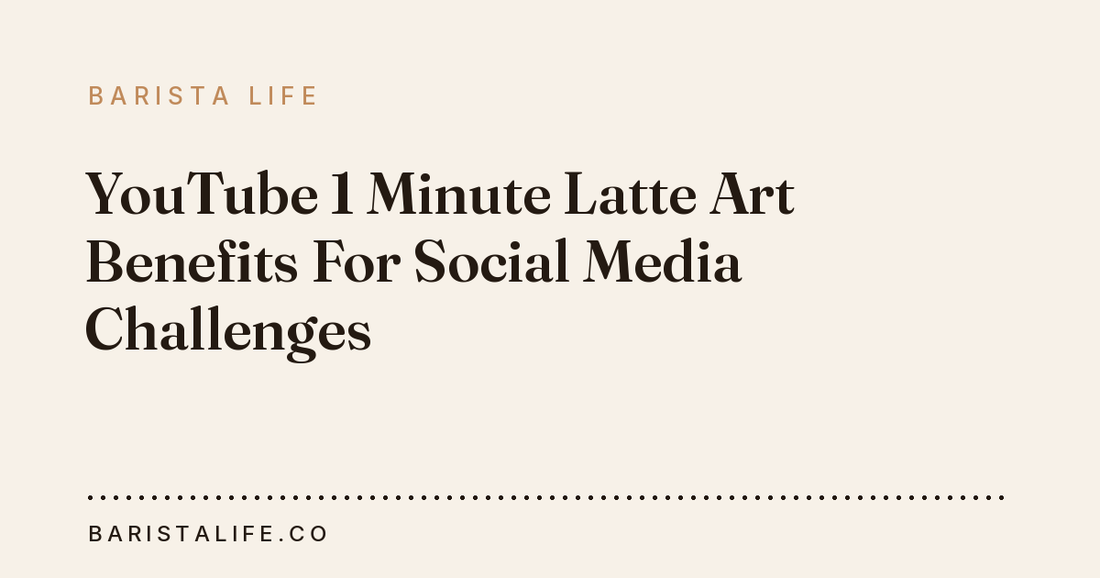 YouTube 1 Minute Latte Art Benefits For Social Media Challenges