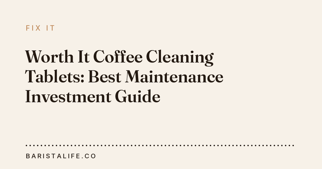 Worth It Coffee Cleaning Tablets: Best Maintenance Investment Guide
