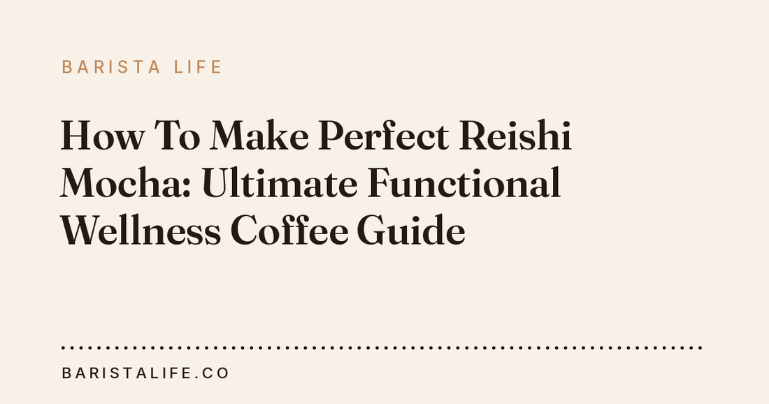 How To Make Perfect Reishi Mocha: Ultimate Functional Wellness Coffee Guide