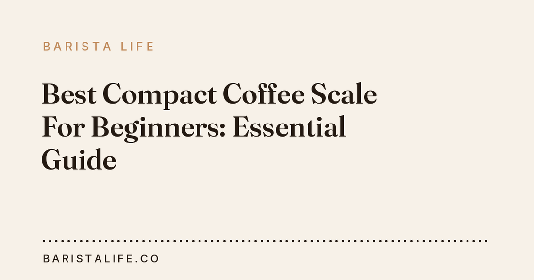 Best Compact Coffee Scale For Beginners: Essential Guide