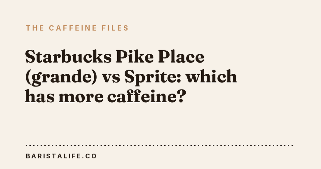 Starbucks Pike Place (grande) vs Sprite: which has more caffeine?