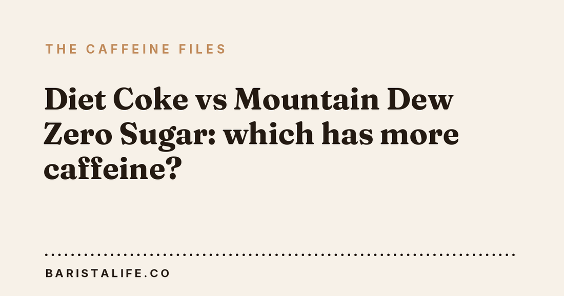 Diet Coke vs Mountain Dew Zero Sugar: which has more caffeine?