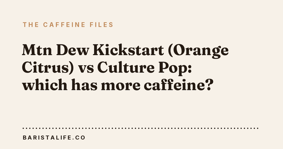 Mtn Dew Kickstart (Orange Citrus) vs Culture Pop: which has more caffeine?