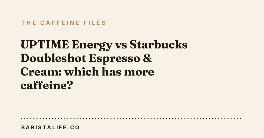 UPTIME Energy vs Starbucks Doubleshot Espresso & Cream: which has more caffeine?