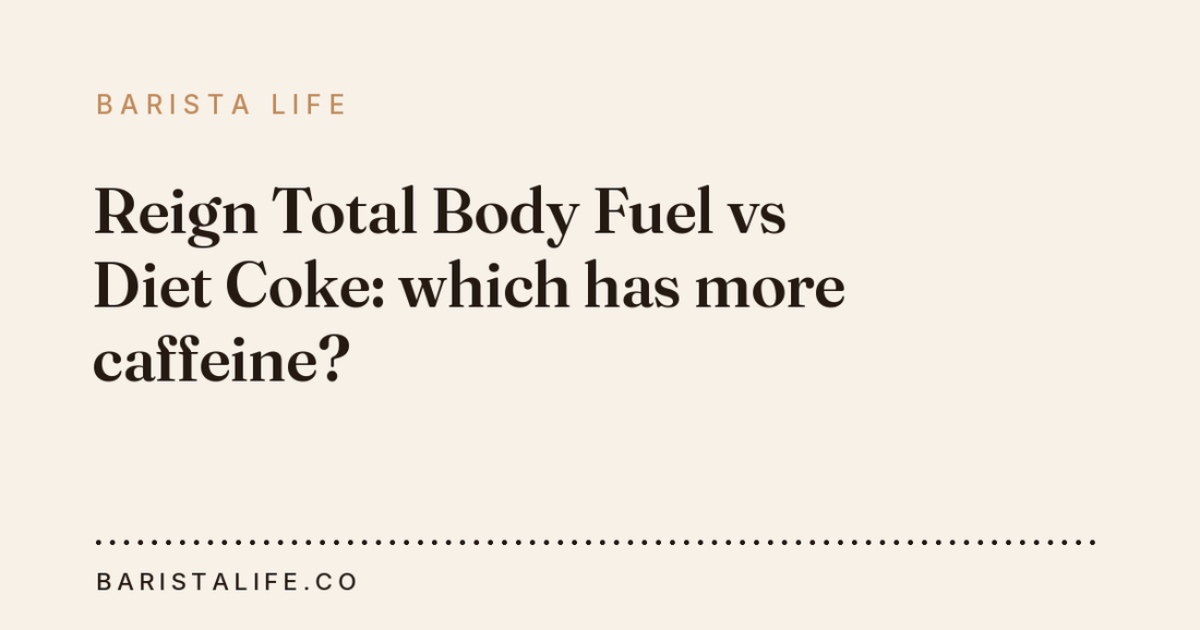 Reign Total Body Fuel vs Diet Coke: which has more caffeine?