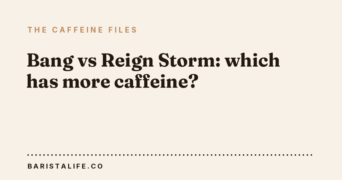 Bang vs Reign Storm: which has more caffeine?