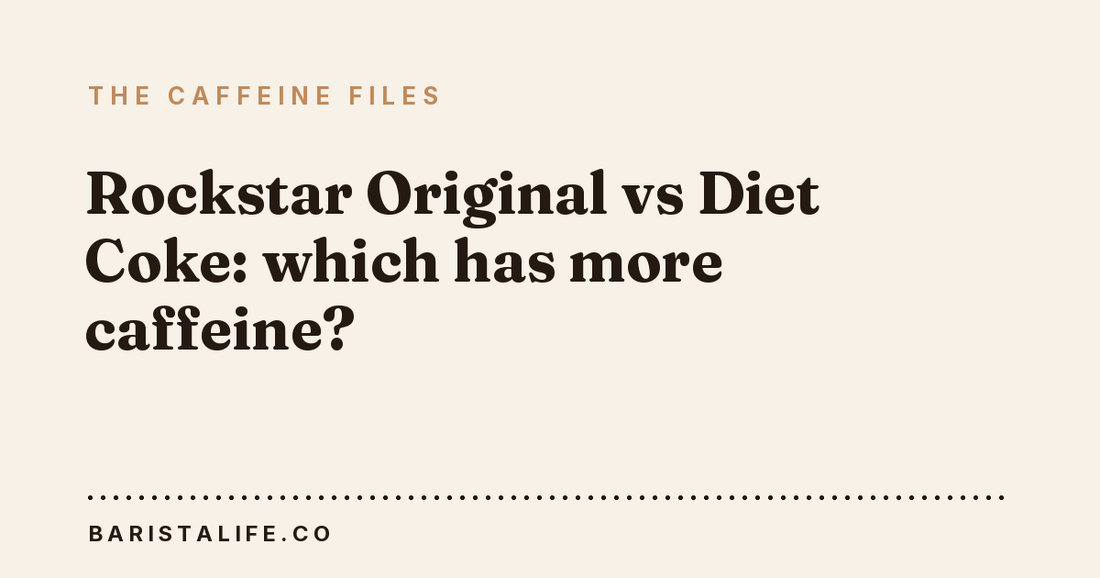 Rockstar Original vs Diet Coke: which has more caffeine?