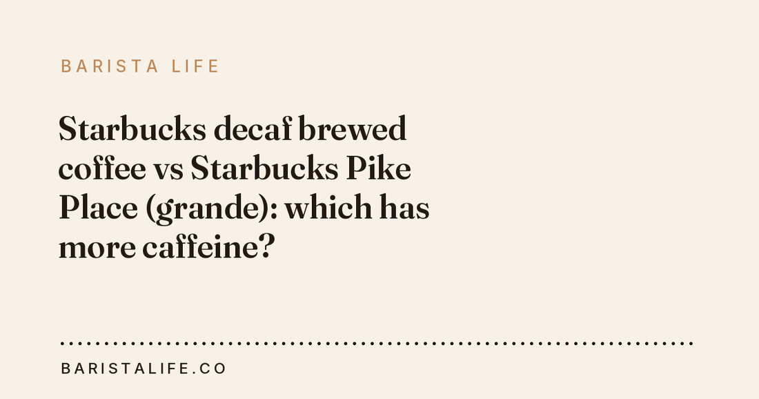 Starbucks decaf brewed coffee vs Starbucks Pike Place (grande): which has more caffeine?