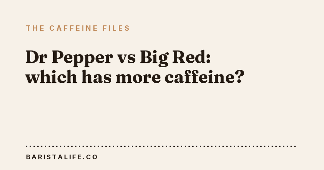 Dr Pepper vs Big Red: which has more caffeine?