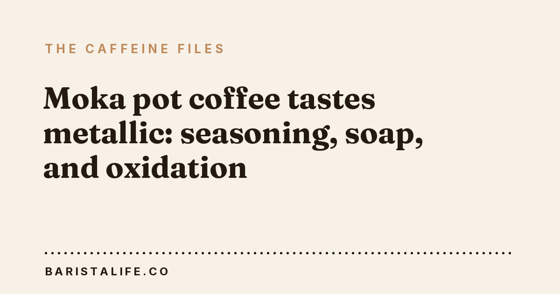 Moka pot coffee tastes metallic: seasoning, soap, and oxidation