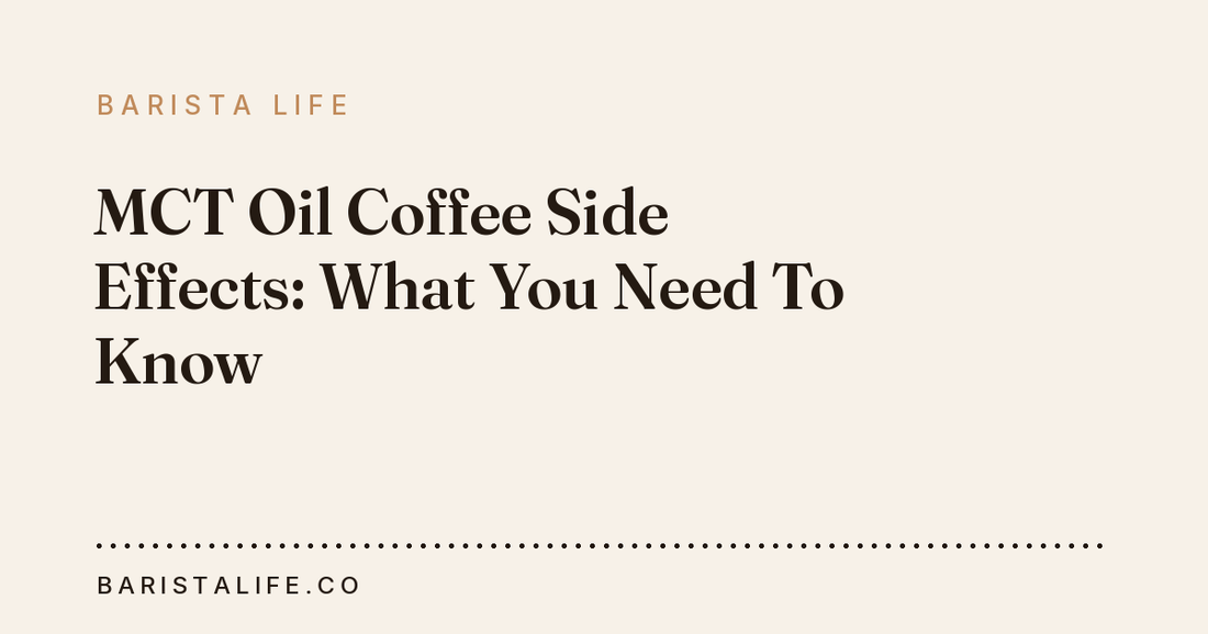 MCT Oil Coffee Side Effects: What You Need To Know