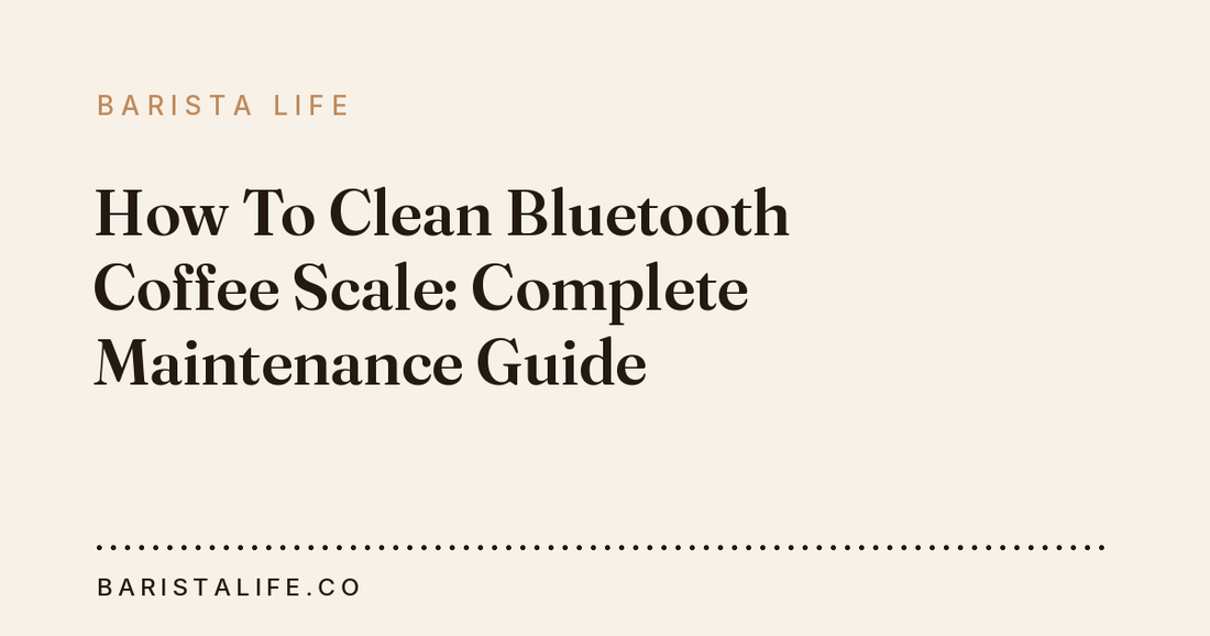 How To Clean Bluetooth Coffee Scale: Complete Maintenance Guide