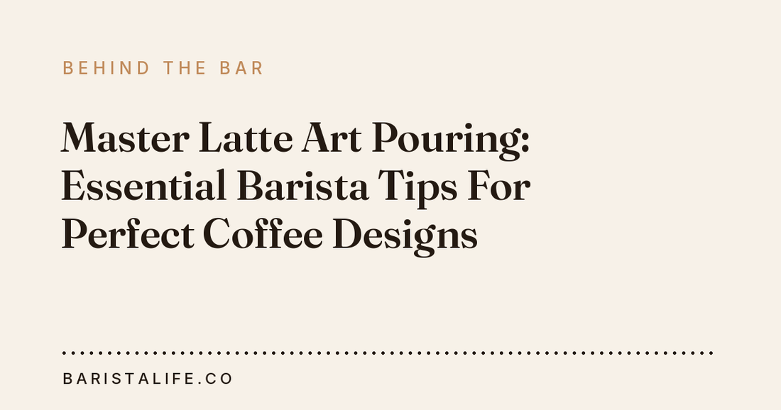 Master Latte Art Pouring: Essential Barista Tips For Perfect Coffee Designs