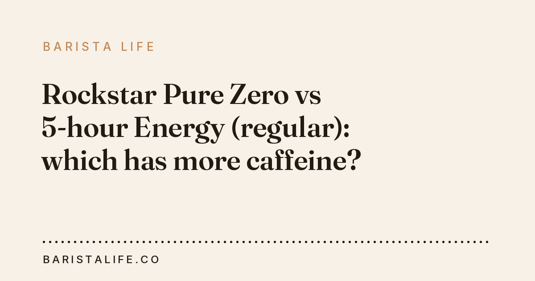 Rockstar Pure Zero vs 5-hour Energy (regular): which has more caffeine?
