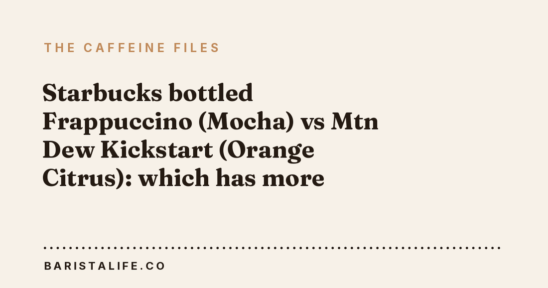 Starbucks bottled Frappuccino (Mocha) vs Mtn Dew Kickstart (Orange Citrus): which has more caffeine?