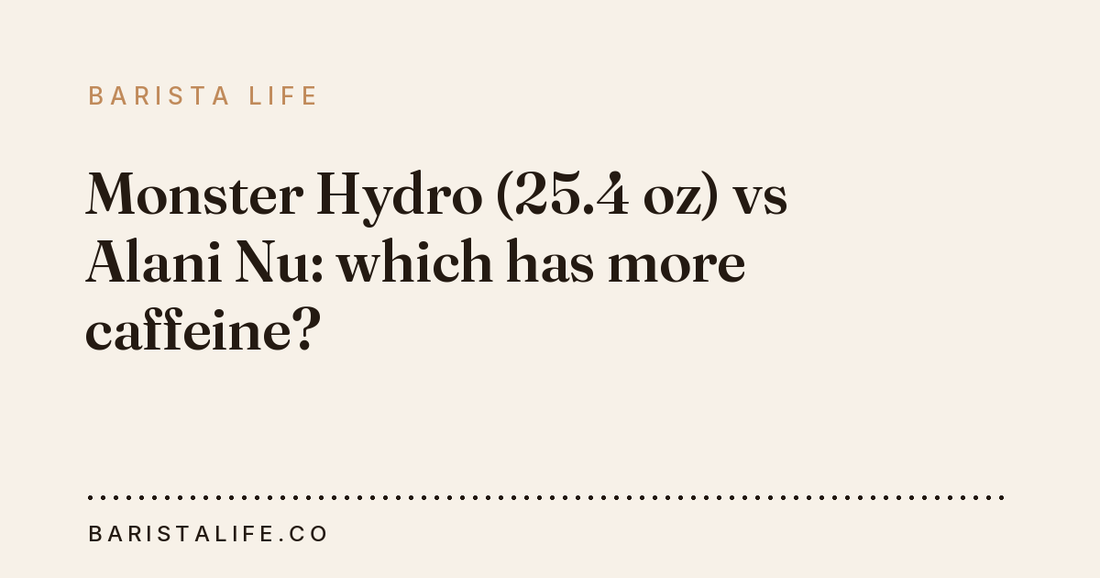 Monster Hydro (25.4 oz) vs Alani Nu: which has more caffeine?