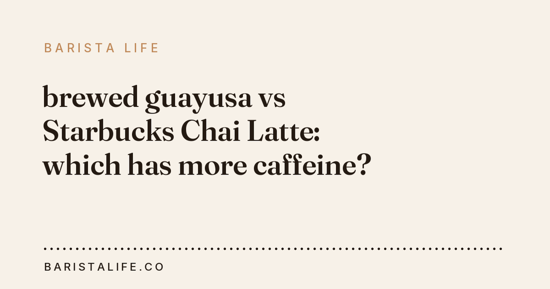 brewed guayusa vs Starbucks Chai Latte: which has more caffeine?