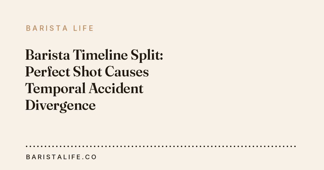 Barista Timeline Split: Perfect Shot Causes Temporal Accident Divergence