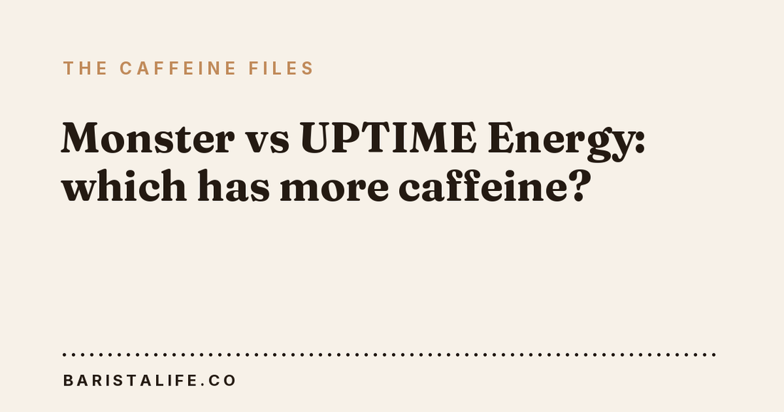 Monster vs UPTIME Energy: which has more caffeine?