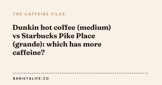 Dunkin hot coffee (medium) vs Starbucks Pike Place (grande): which has more caffeine?