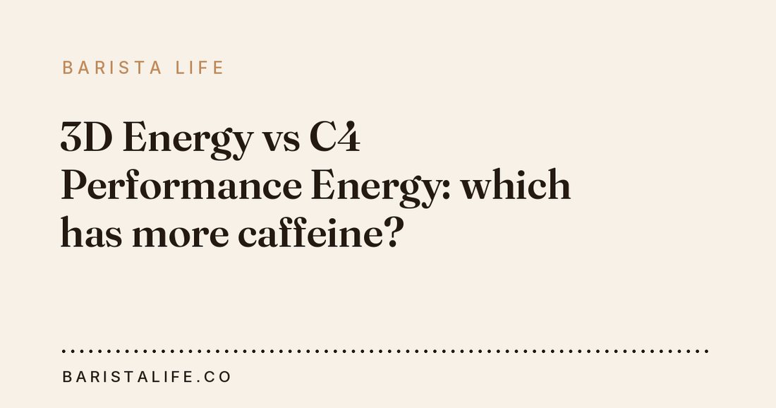 3D Energy vs C4 Performance Energy: which has more caffeine?