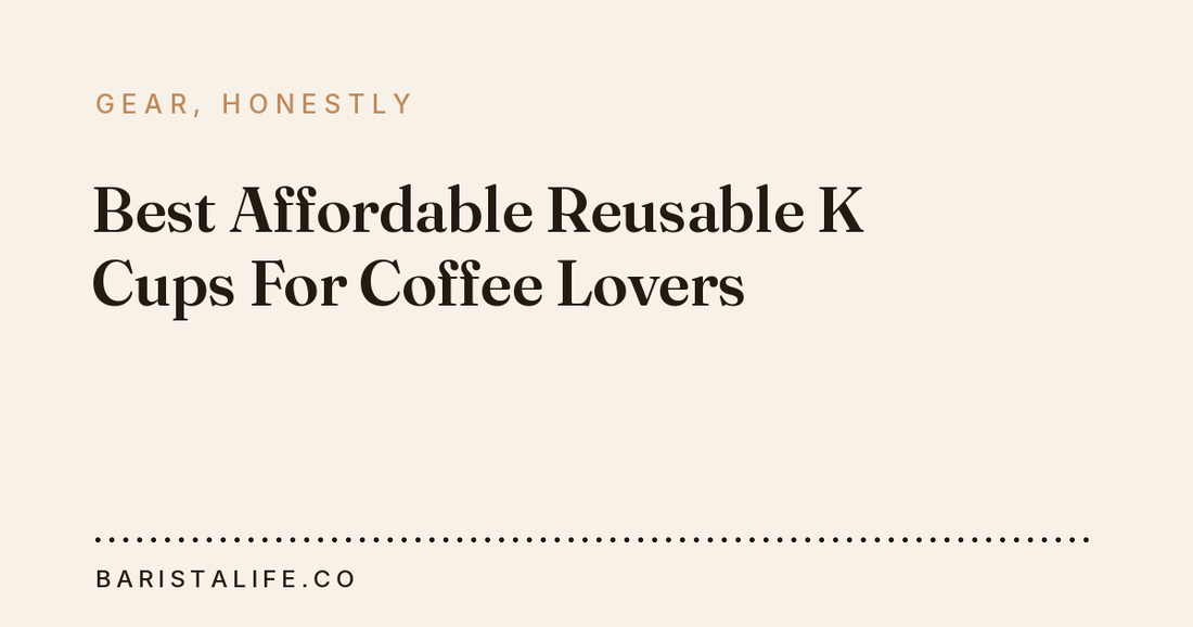 Best Affordable Reusable K Cups For Coffee Lovers