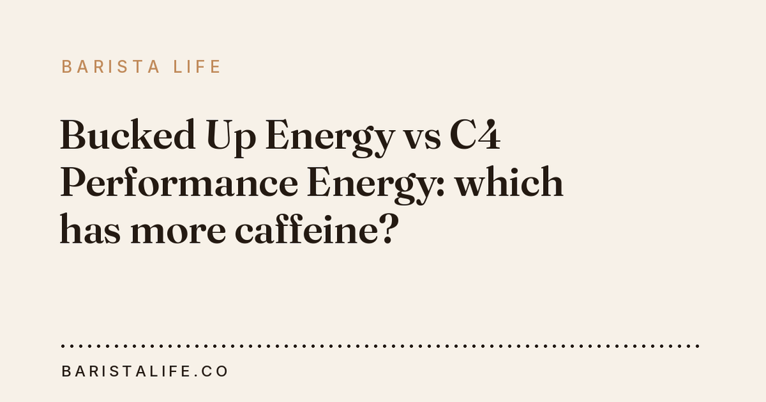 Bucked Up Energy vs C4 Performance Energy: which has more caffeine?