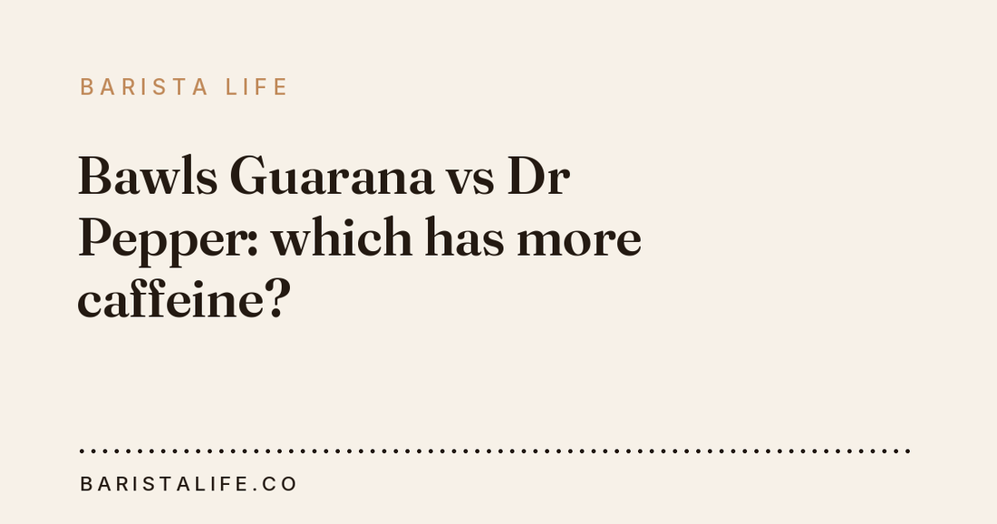 Bawls Guarana vs Dr Pepper: which has more caffeine?