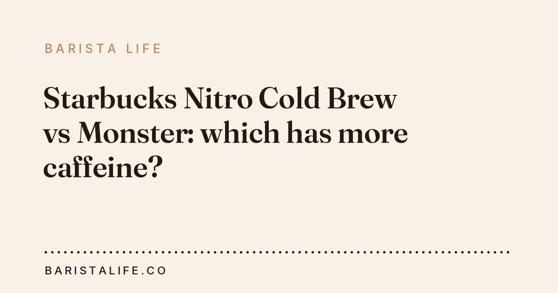 Starbucks Nitro Cold Brew vs Monster: which has more caffeine?