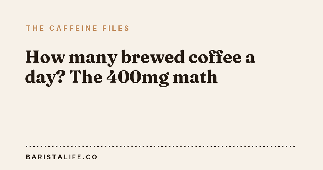How many brewed coffee a day? The 400mg math