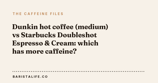 Dunkin hot coffee (medium) vs Starbucks Doubleshot Espresso & Cream: which has more caffeine?