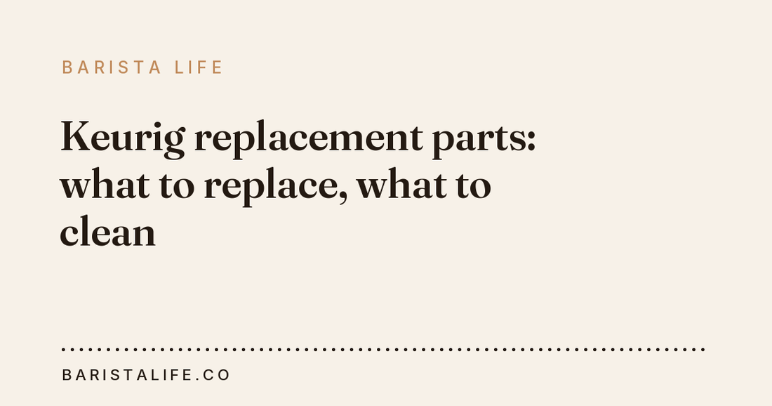 Keurig replacement parts: what to replace, what to clean