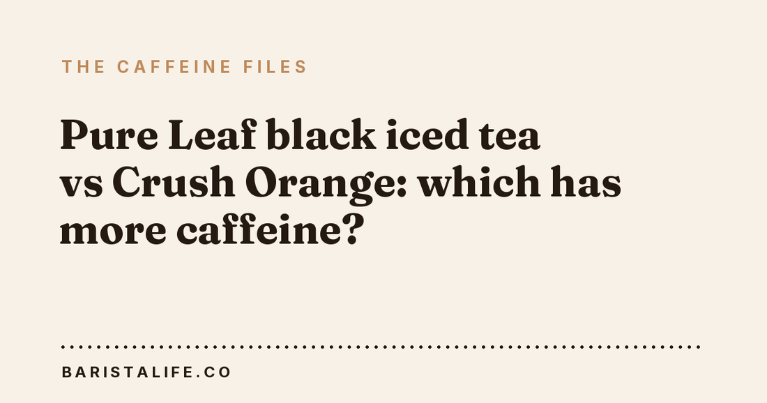 Pure Leaf black iced tea vs Crush Orange: which has more caffeine?