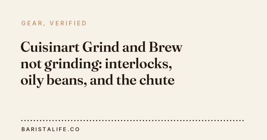 Cuisinart Grind and Brew not grinding: interlocks, oily beans, and the chute