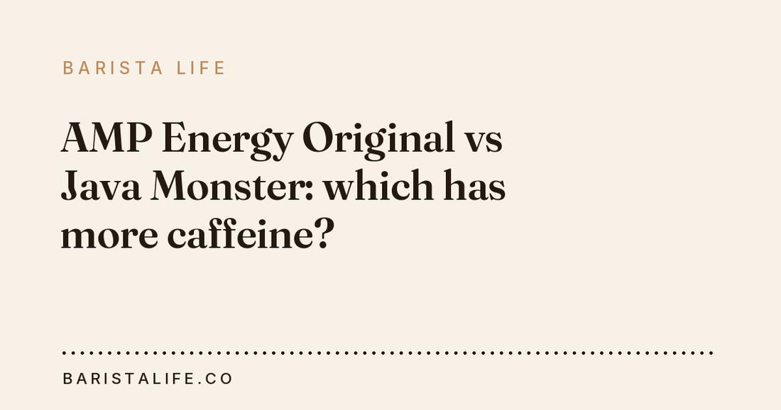 AMP Energy Original vs Java Monster: which has more caffeine?