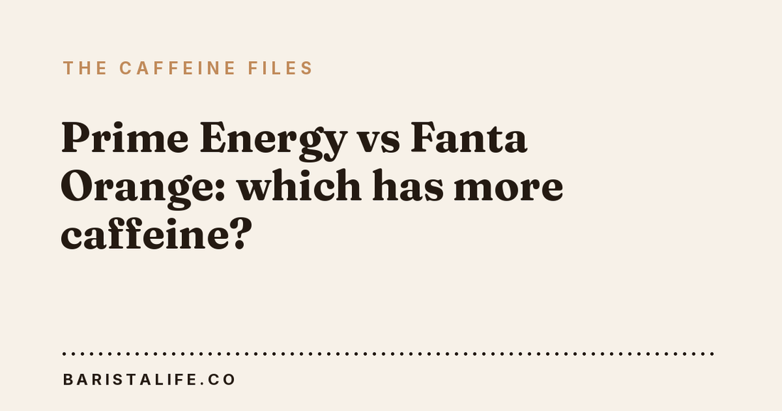 Prime Energy vs Fanta Orange: which has more caffeine?