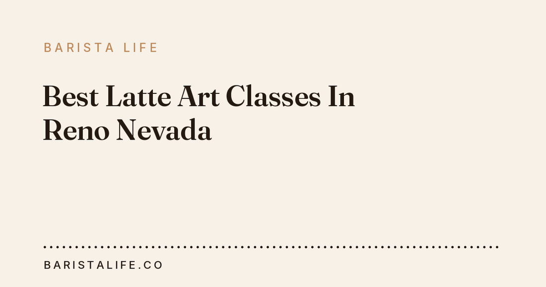 Best Latte Art Classes In Reno Nevada