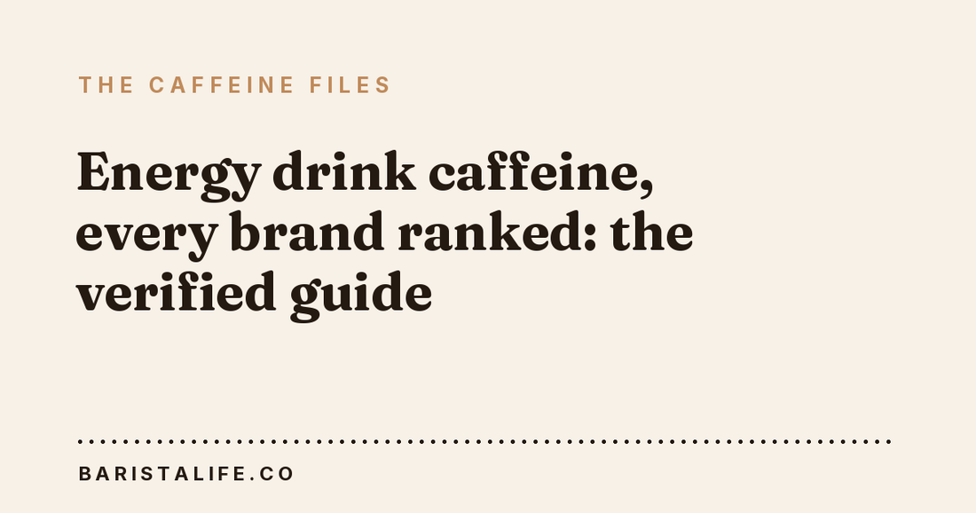Energy drink caffeine, every brand ranked: the verified guide