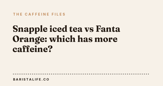Snapple iced tea vs Fanta Orange: which has more caffeine?